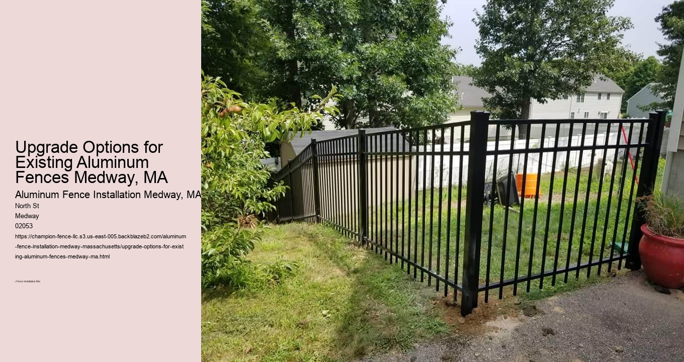 Upgrade Options for Existing Aluminum Fences Medway, MA